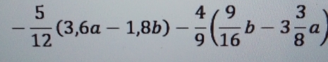 - 5/12 (3,6a-1,8b)- 4/9 ( 9/16 b-3 3/8 a)