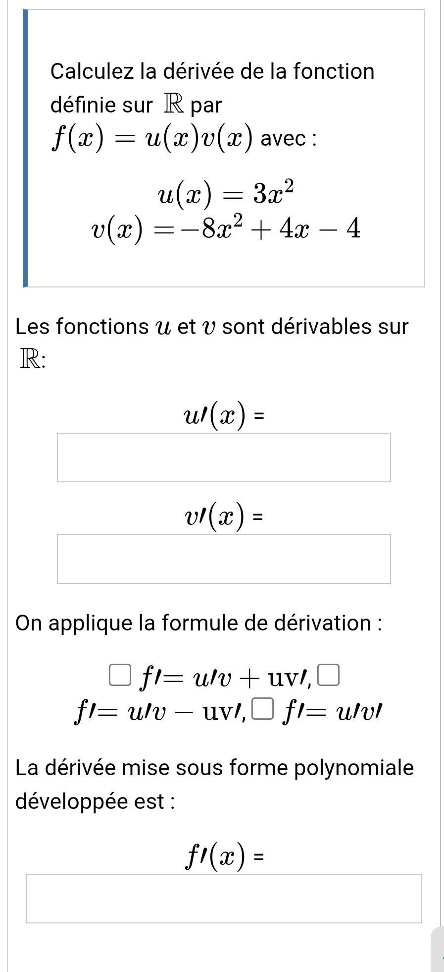 Résolu :Calculez la dérivée de la fonction définie sur R par f(x)=u(x)v ...