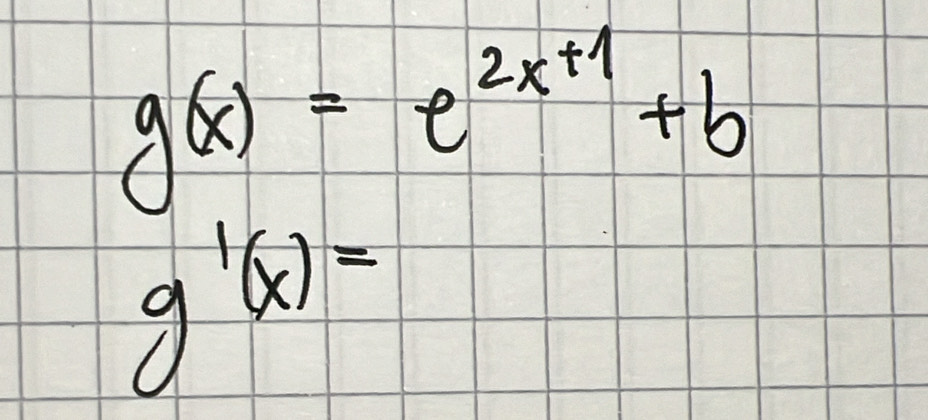 g(x)=e^(2x+1)+b
g'(x)=