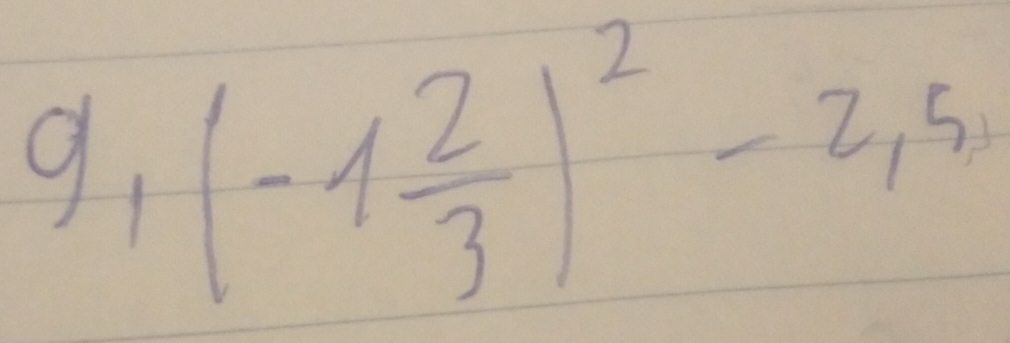 9,(-1 2/3 )^2-2,5,