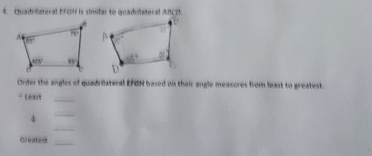 Quadrilateral EFGH is similar to quadilateral ABCD
Order the angles of quadrilateral EFGN based on their angle measures from least to greatest.
Least_
↓
_
_
Greatest
_