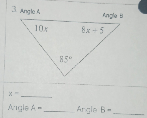 Angle A
X=
_
Angle A= _ Angle B= _