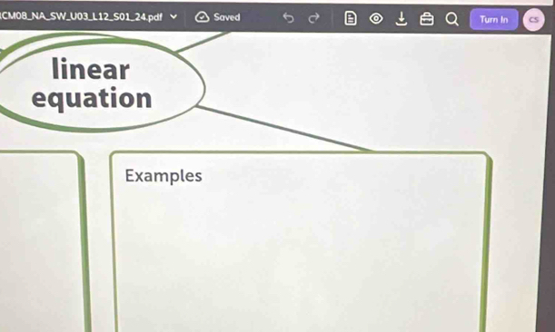 ICM08_NA_SW_U03_L12_S01_24.pdf Saved Turn In 
linear 
equation 
Examples