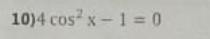 4cos^2x-1=0