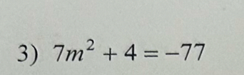 7m^2+4=-77