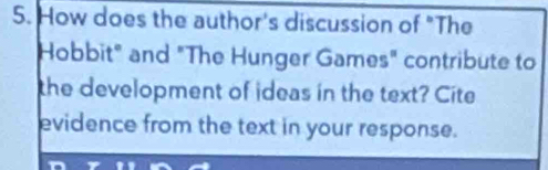 How does the author's discussion of "The 
Hobbit" and "The Hunger Games" contribute to 
the development of ideas in the text? Cite 
evidence from the text in your response.