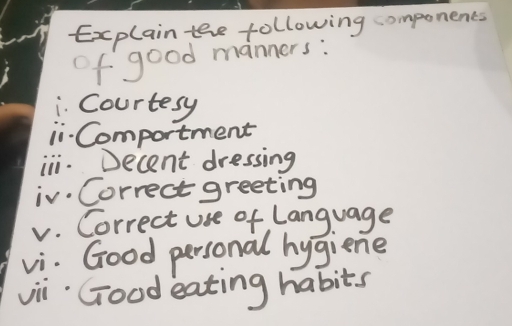 Solved: Explain te following components of good manners: Courtesy i ...