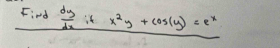 Find dy/dx ifx^(2y+cos (y)=e^x)