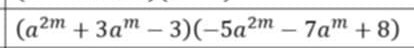 (a^(2m)+3a^m-3)(-5a^(2m)-7a^m+8)