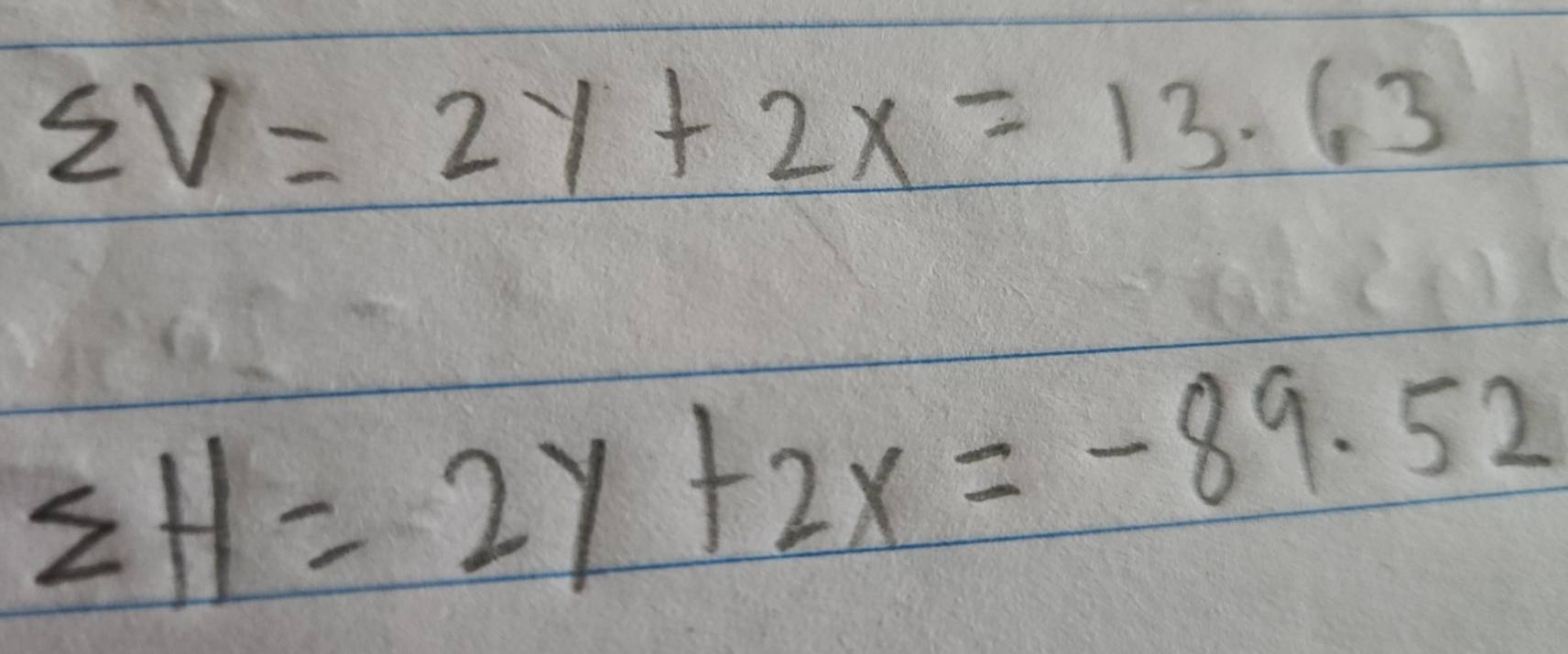 sumlimits V=2y+2x=13.63
sumlimits H=2y+2x=-89.52