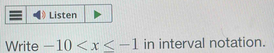 Listen 
Write -10 in interval notation.