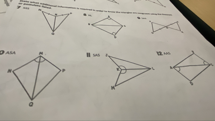 or postulate listed.555 
e aoer at additional information is required in order to know the triangles are congruent using the theorem
b4h,. 、SAS
D
SAS2 a