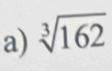 sqrt[3](162)