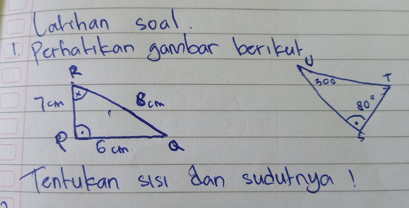 Larchan soal.
1. Perharikan gambar berikur.
 
Tenrukan sisi dan sudurnya!