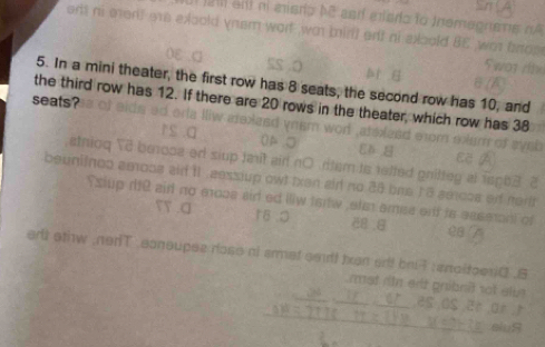 In a mini theater, the first row has 8 seats, the second row has 10, and 
seats? 
the third row has 12. If there are 20 rows in the theater, which row has 38