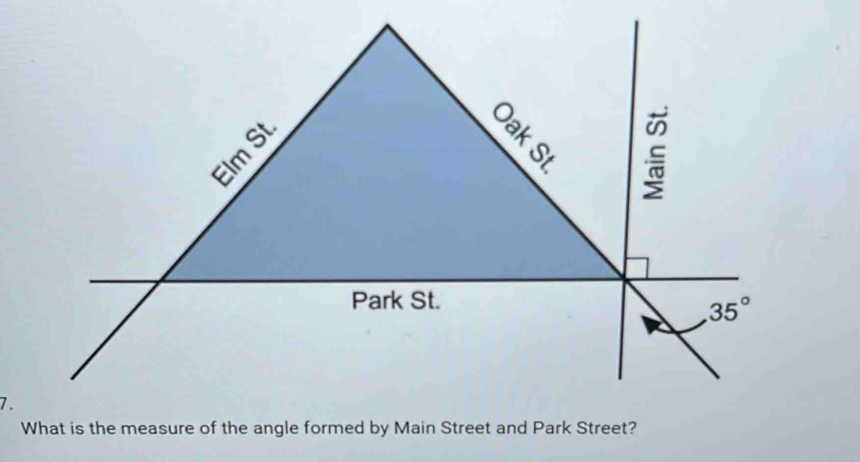 2aks
Park St.
35°
7. 
What is the measure of the angle formed by Main Street and Park Street?