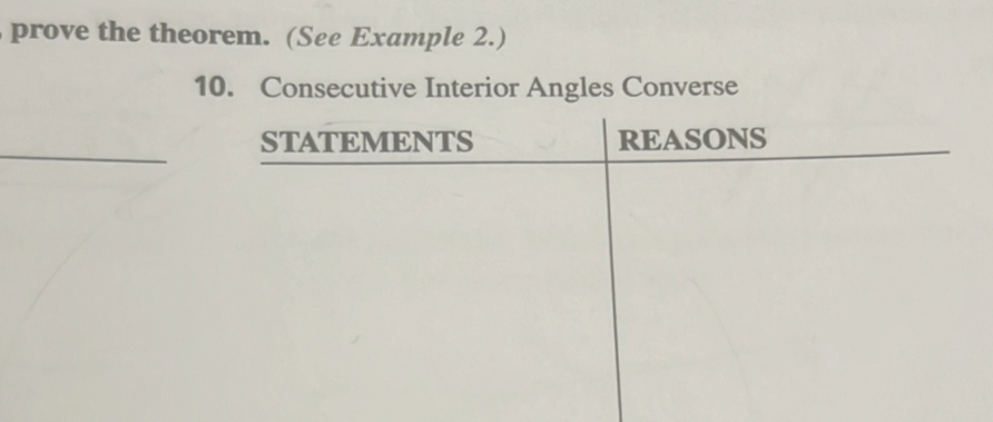 prove the theorem. (See Example 2.) 
10. Consecutive Interior Angles Converse 
_