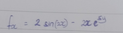 f_x=2sin (2x)-2xe^(5y)