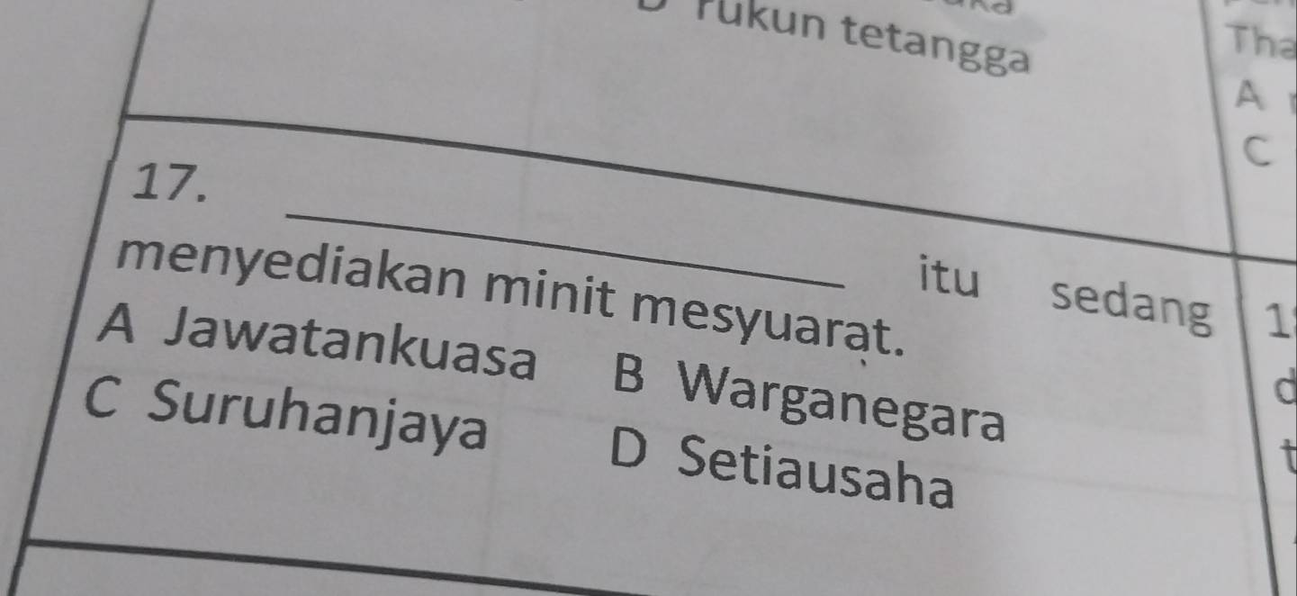 The
rükun tetangga A
C
_
17.
itu sedang 1
menyediakan minit mesyuarat.
A Jawatankuasa B Warganegara
C Suruhanjaya D Setiausaha