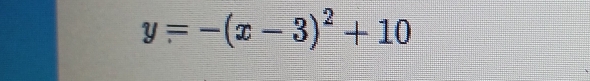 y=-(x-3)^2+10