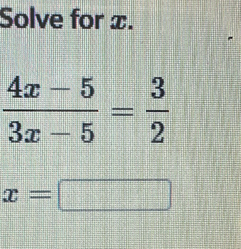 Solve for x.
x=□
frac 