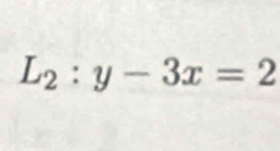 L_2:y-3x=2