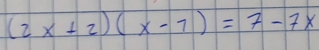 (2x+2)(x-1)=7-7x