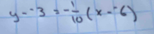 y--3=- 1/10 (x--6)