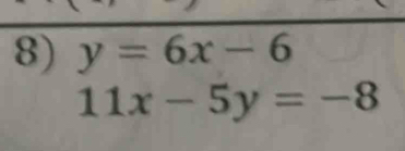 y=6x-6
11x-5y=-8