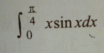 ∈t _0^((frac π)4)xsin xdx