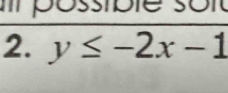 ossible so l 
2. y≤ -2x-1