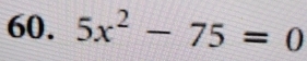 5x^2-75=0