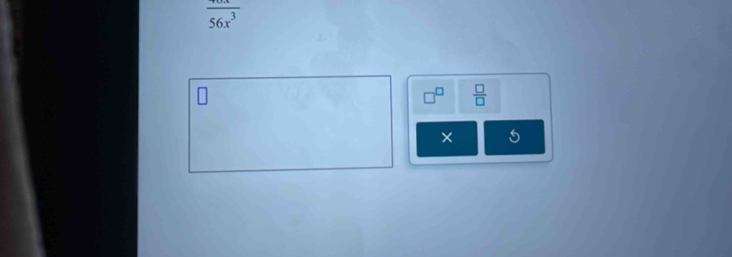 frac 56x^3
 □ /□  
× 5