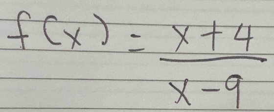 f(x)= (x+4)/x-9 