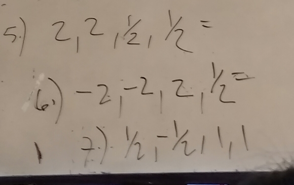 2, 2, 1/2, 1/2=
(. ) -2, -2, 2, 1/2=