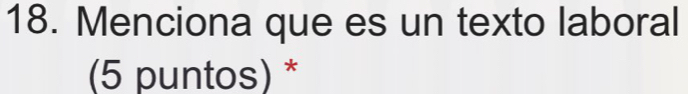 Menciona que es un texto laboral 
(5 puntos) *