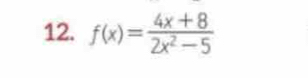 f(x)= (4x+8)/2x^2-5 