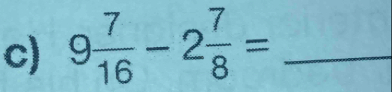 9 7/16 -2 7/8 = _