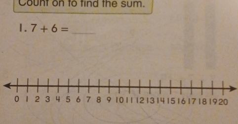 Count on to tind the sum. 
1. 7+6= _