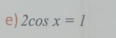 2cos x=1