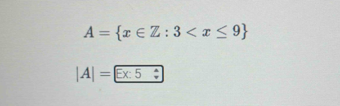 A= x∈ Z:3
I
|A|= overline EX _ + 5