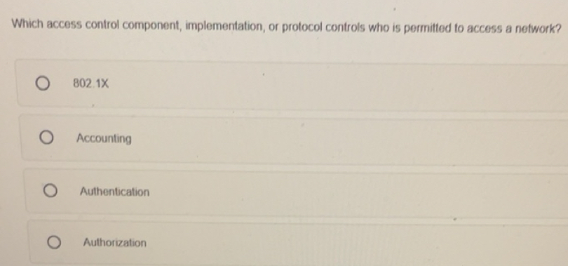 Solved: Which access control component, implementation, or protocol ...