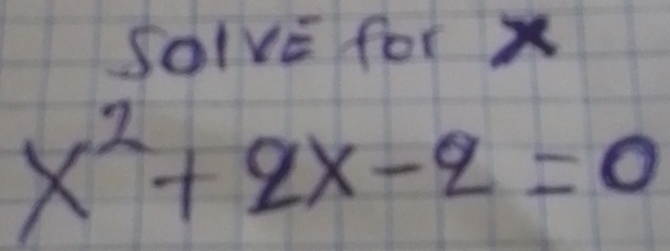 SolvE for x
x^2+2x-2=0