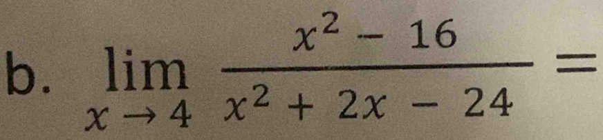 limlimits _xto 4 (x^2-16)/x^2+2x-24 =