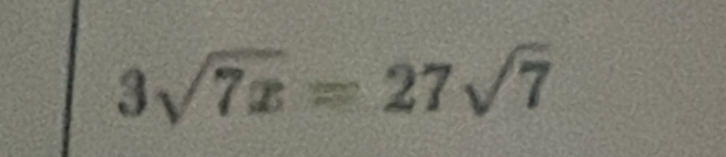 3sqrt(7x)=27sqrt(7)