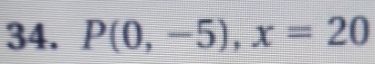 P(0,-5), x=20