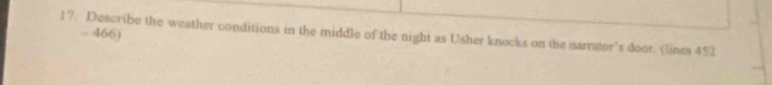 = 466) 
17. Describe the weather conditions in the middle of the night as Usher knocks on the narrator's door. (lines 452