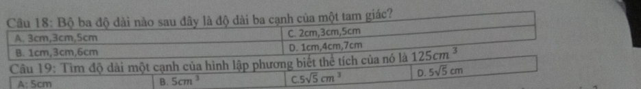 tam giác?
Câu 19: Tìm
A: 5cm
B. 5cm^3 C.5sqrt(5)cm^3
D. 5sqrt(5)cm