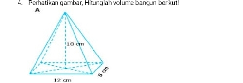 Perhatikan gambar, Hitunglah volume bangun berikut!
12 cm