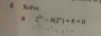 á Solve. 
a 2^(2x)-6(2^x)+8=0